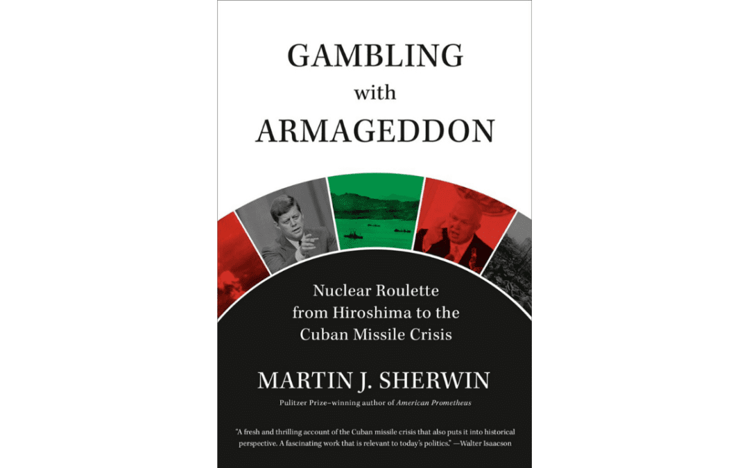 Martin Sherwin’s “Gambling With Armageddon”