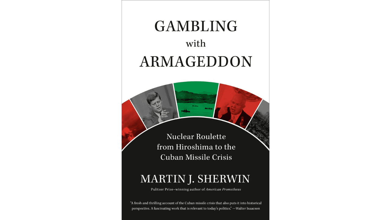 Martin Sherwin’s “Gambling With Armageddon”