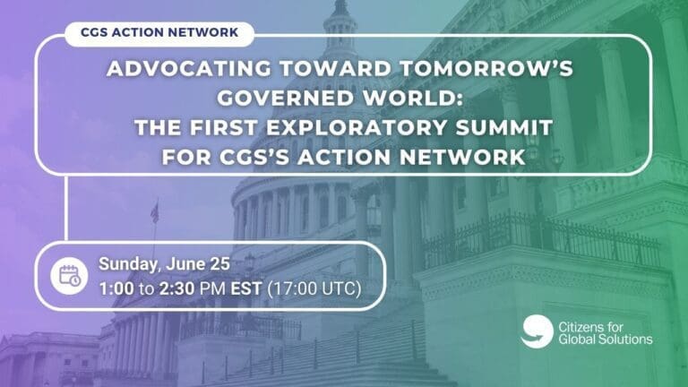 Citizens for Global Solutions (CGS) to Hold Exploratory Advocacy Summit for CGS’s Action Network: Advocating Toward Tomorrow’s Governed World