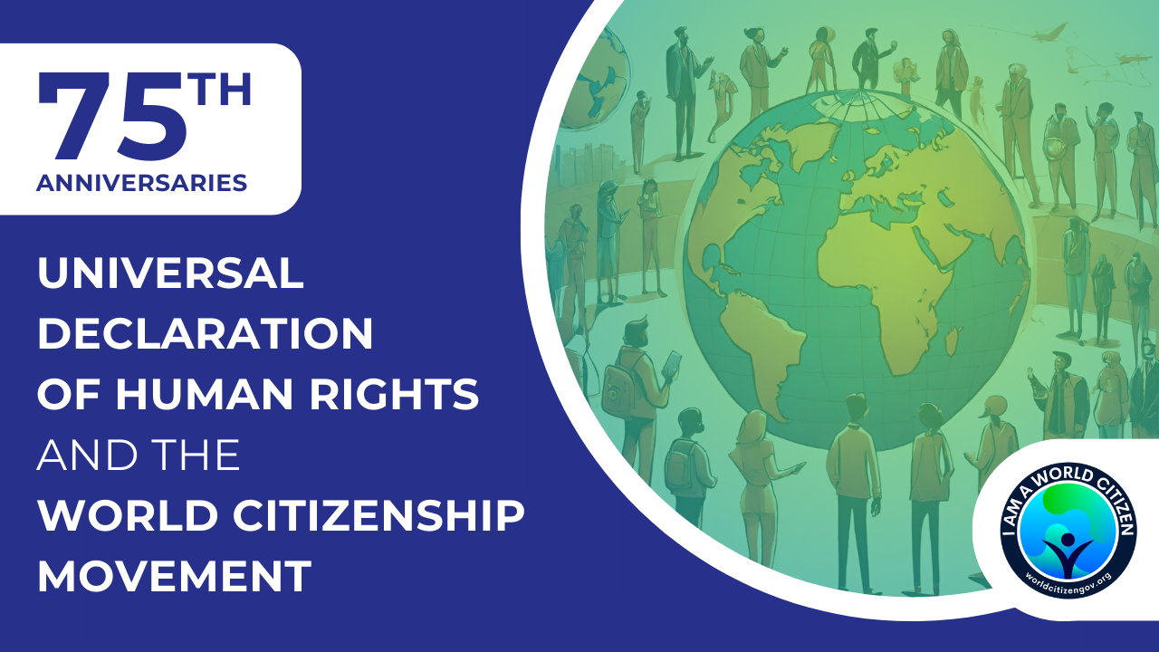 Time to Unite and Prosper: 75th Anniversaries of the Universal Declaration of Human Rights and the World Citizenship Movement