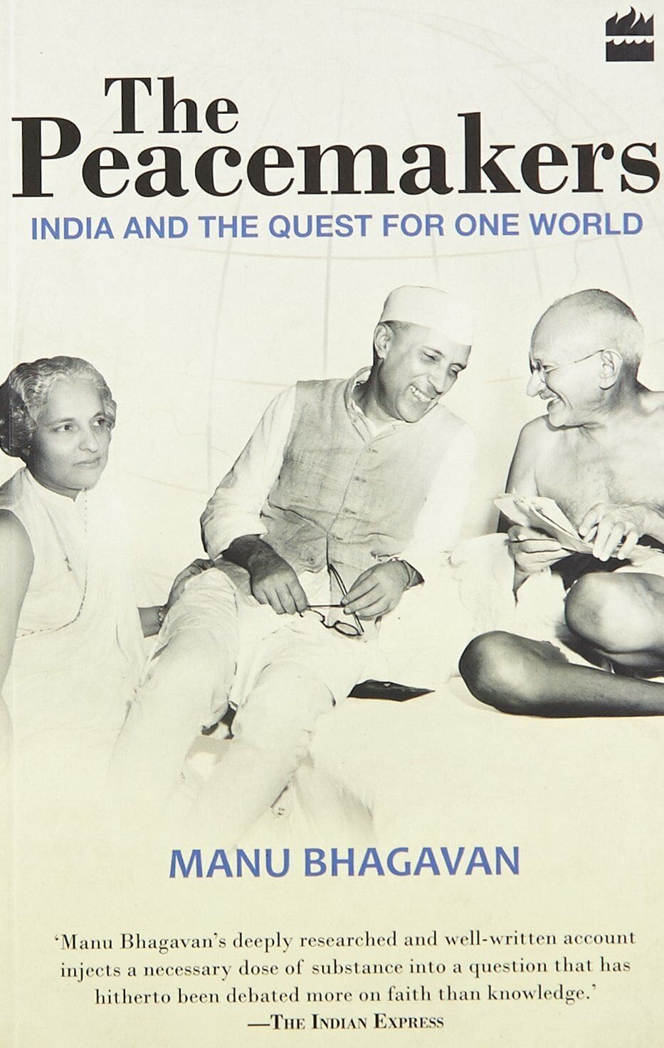The Peacemakers: India And The Quest For One World book cover