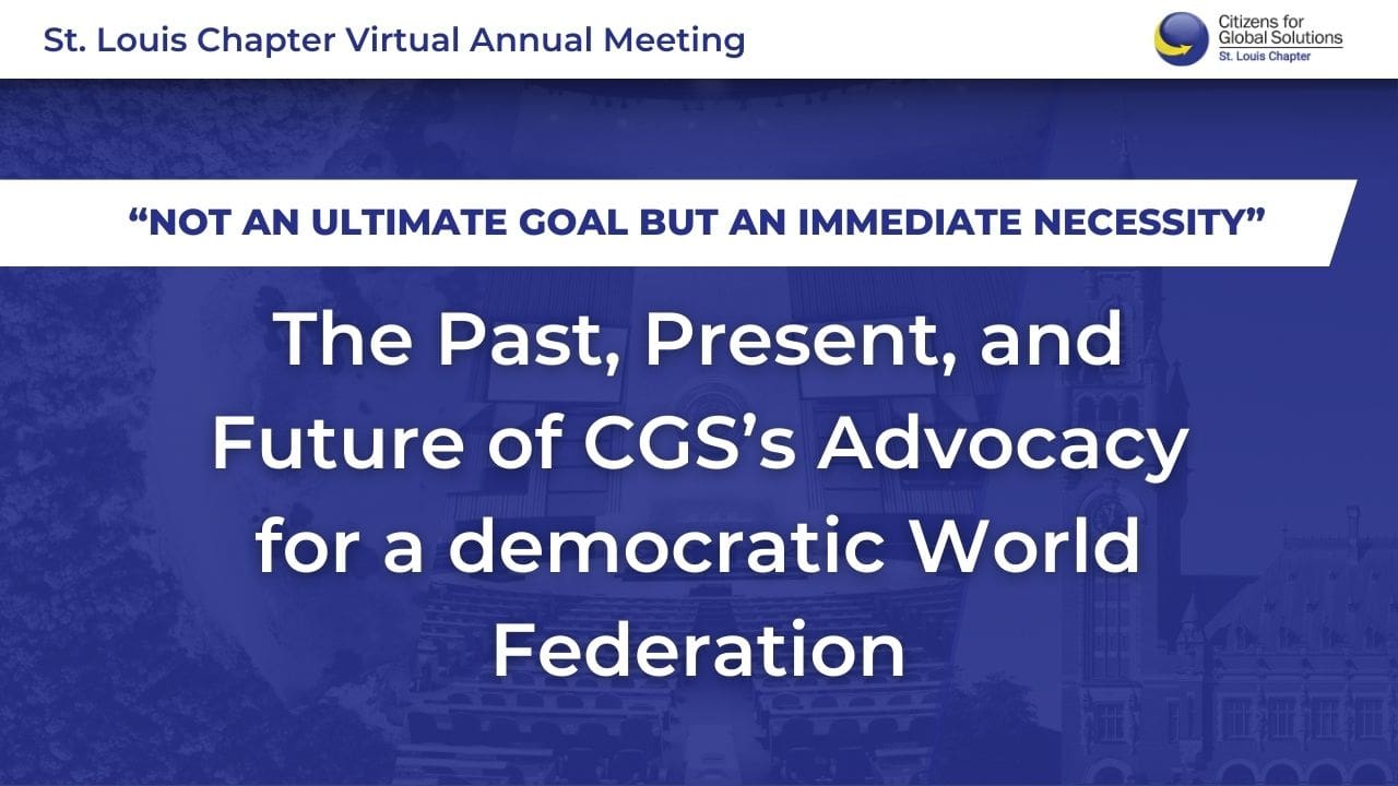 “Not an Ultimate Goal but an Immediate Necessity”: the Past, Present, and Future of CGS’s Advocacy for a Democratic World Federation